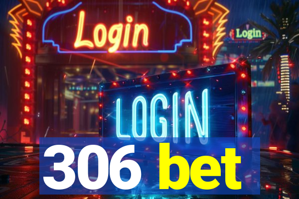 306 bet